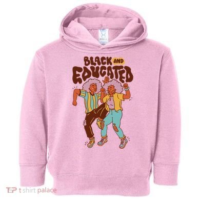 Black And Educated Retro Black History Toddler Hoodie