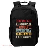 Being A Functional Adult Every Day Seems A Bit Excessive Sarcasm Quotes Backpack thumb 0