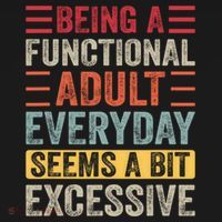 Being A Functional Adult Every Day Seems A Bit Excessive Sarcasm Quotes Backpack thumb 2