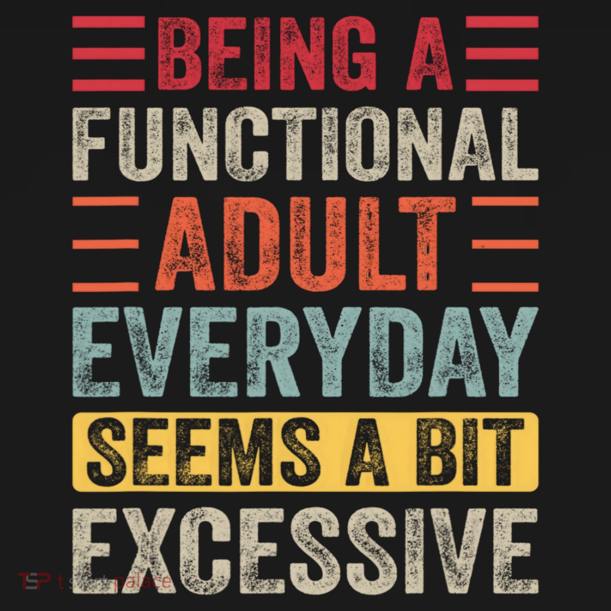 Being A Functional Adult Every Day Seems A Bit Excessive Sarcasm Quotes Backpack