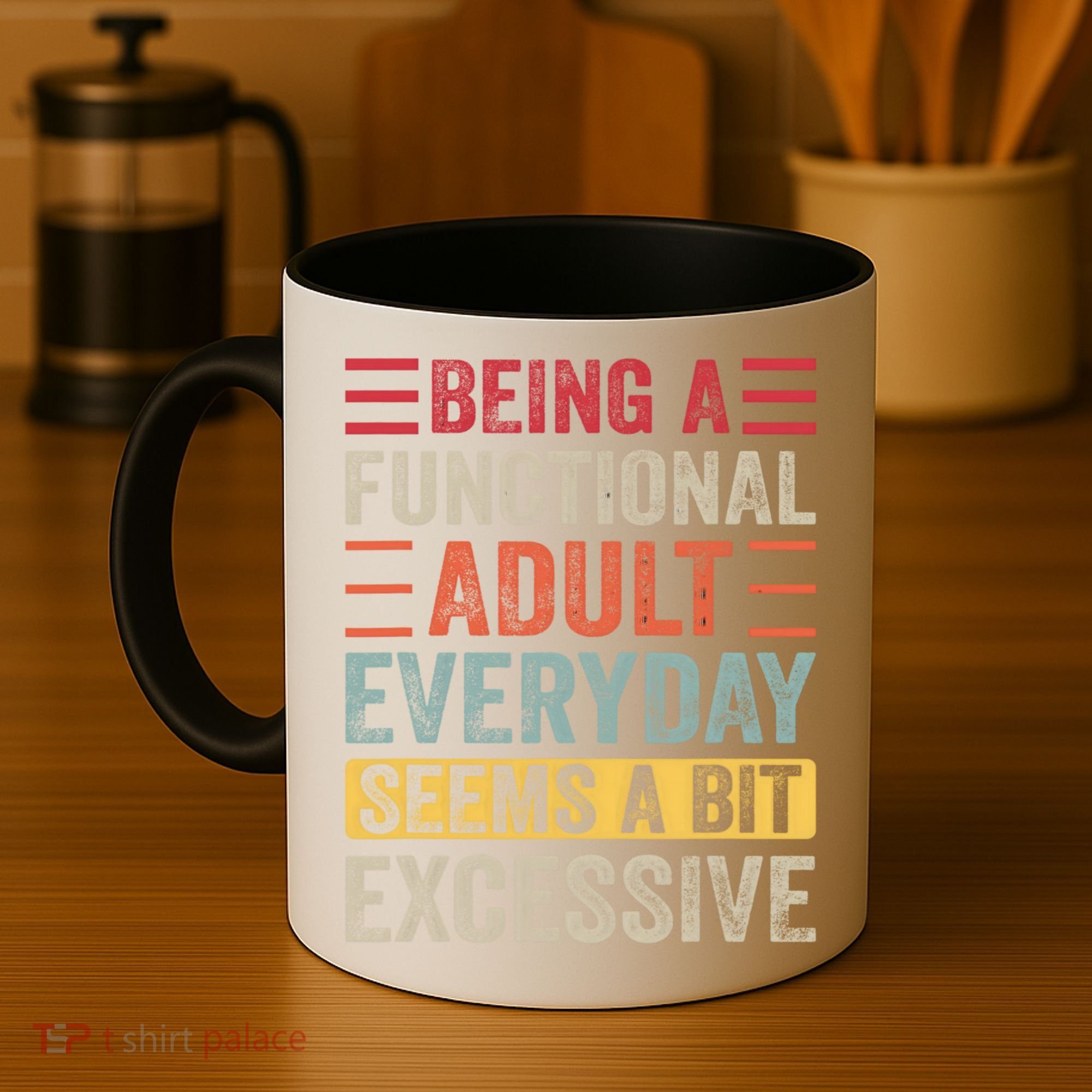 Being A Functional Adult Every Day Seems A Bit Excessive Sarcasm Quotes Coffee Mug