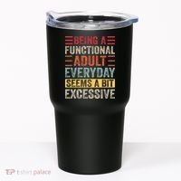 Being A Functional Adult Every Day Seems A Bit Excessive Sarcasm Quotes Tumbler thumb 0