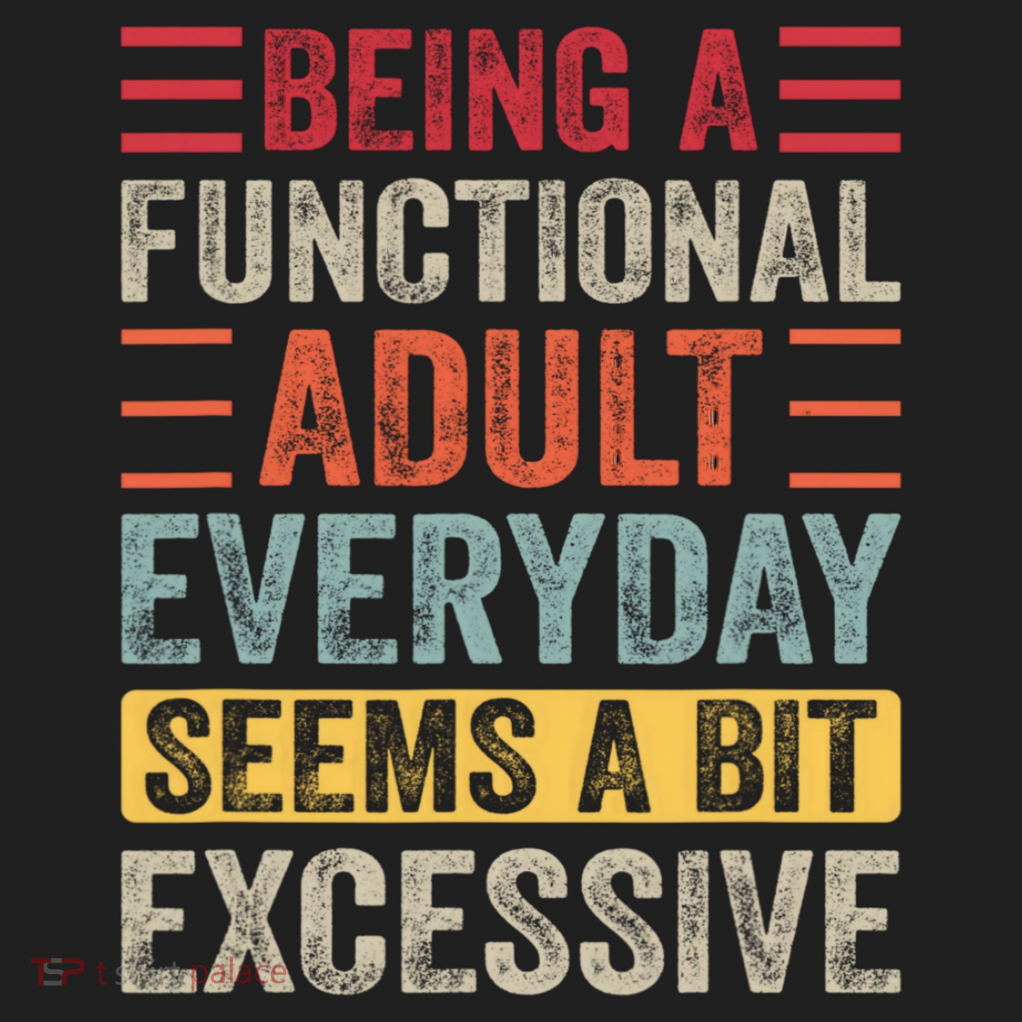 Being A Functional Adult Every Day Seems A Bit Excessive Sarcasm Quotes Tumbler