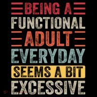 Being A Functional Adult Every Day Seems A Bit Excessive Sarcasm Quotes Ornament thumb 1