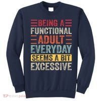 Being A Functional Adult Every Day Seems A Bit Excessive Sarcasm Quotes Sweatshirt thumb 0
