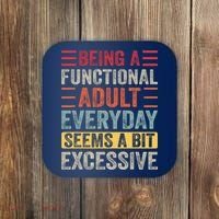 Being A Functional Adult Every Day Seems A Bit Excessive Sarcasm Quotes Coaster thumb 0