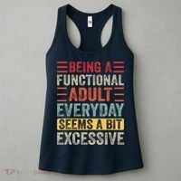 Being A Functional Adult Every Day Seems A Bit Excessive Sarcasm Quotes Women's Tank Top thumb 3