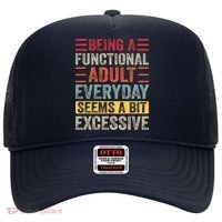 Being A Functional Adult Every Day Seems A Bit Excessive Sarcasm Quotes Hat thumb 0