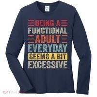 Being A Functional Adult Every Day Seems A Bit Excessive Sarcasm Quotes Women's Long Sleeve Shirt thumb 0