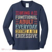 Being A Functional Adult Every Day Seems A Bit Excessive Sarcasm Quotes Kids Long Sleeve Shirt thumb 0