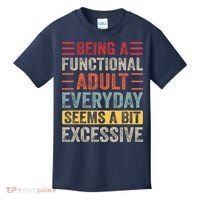 Being A Functional Adult Every Day Seems A Bit Excessive Sarcasm Quotes Kids T-Shirt thumb 0