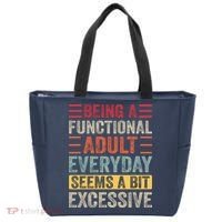 Being A Functional Adult Every Day Seems A Bit Excessive Sarcasm Quotes Tote Bag thumb 0