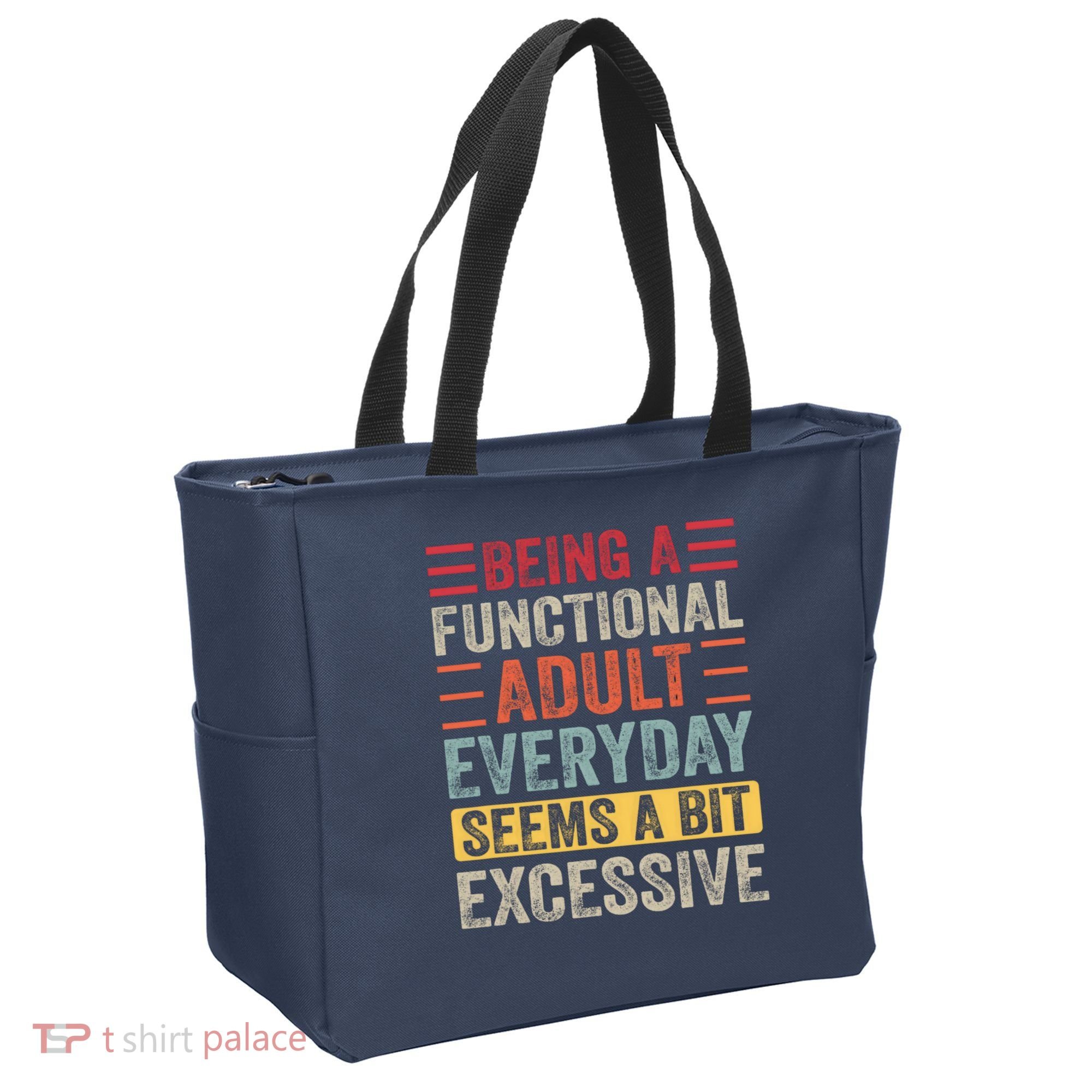 Being A Functional Adult Every Day Seems A Bit Excessive Sarcasm Quotes Tote Bag