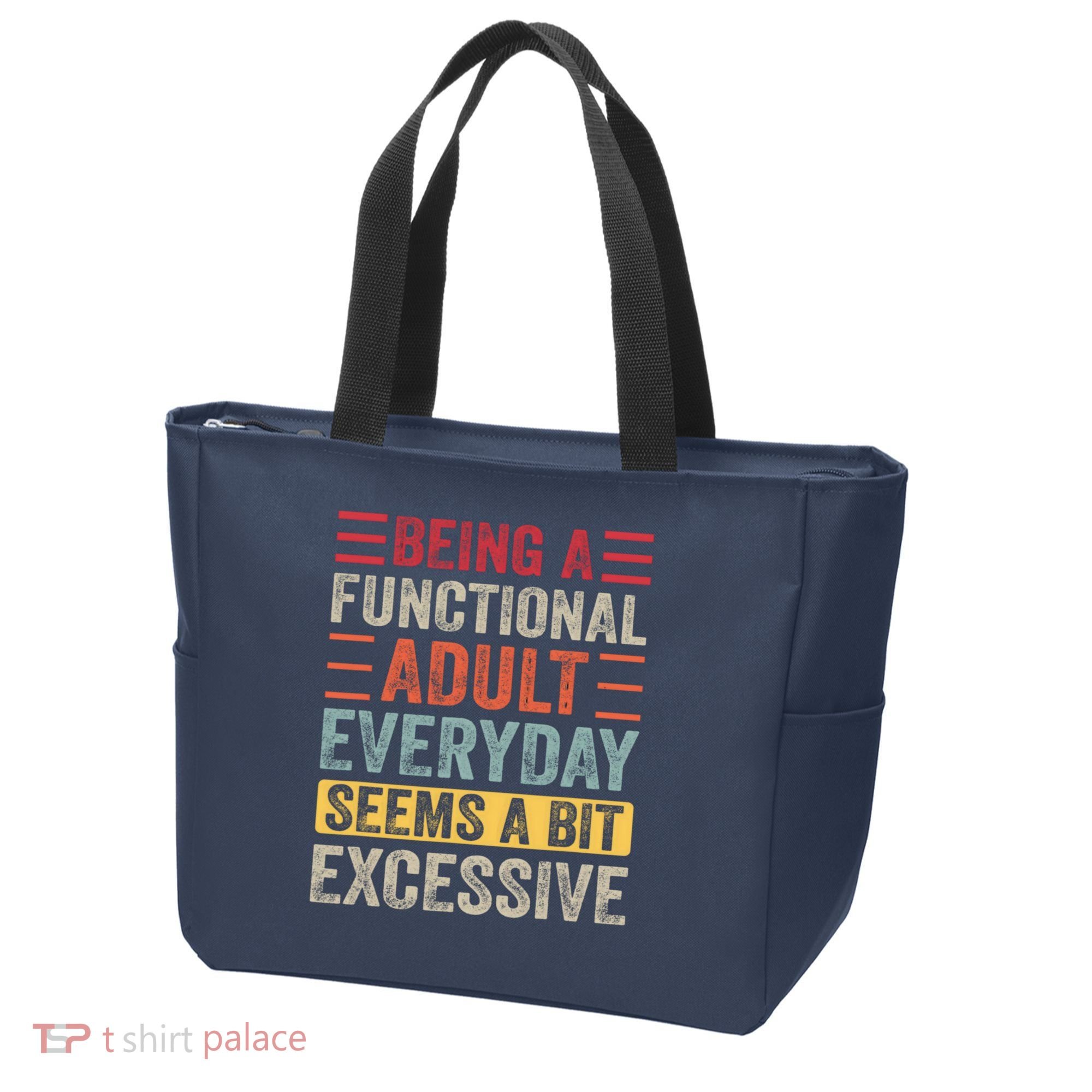Being A Functional Adult Every Day Seems A Bit Excessive Sarcasm Quotes Tote Bag