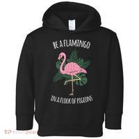 Be A Flamingo In A Flock Of Pigeons Toddler Hoodie thumb 0