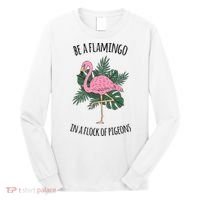 Be A Flamingo In A Flock Of Pigeons Long Sleeve Shirt thumb 0