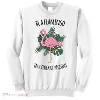 Be A Flamingo In A Flock Of Pigeons Sweatshirt thumb 0