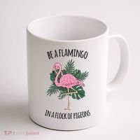 Be A Flamingo In A Flock Of Pigeons Coffee Mug thumb 1