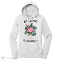 Be A Flamingo In A Flock Of Pigeons Women's Hoodie thumb 0