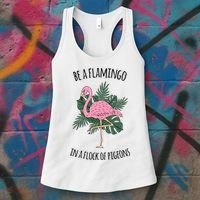 Be A Flamingo In A Flock Of Pigeons Women's Tank Top thumb 3