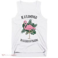 Be A Flamingo In A Flock Of Pigeons Tank Top thumb 0