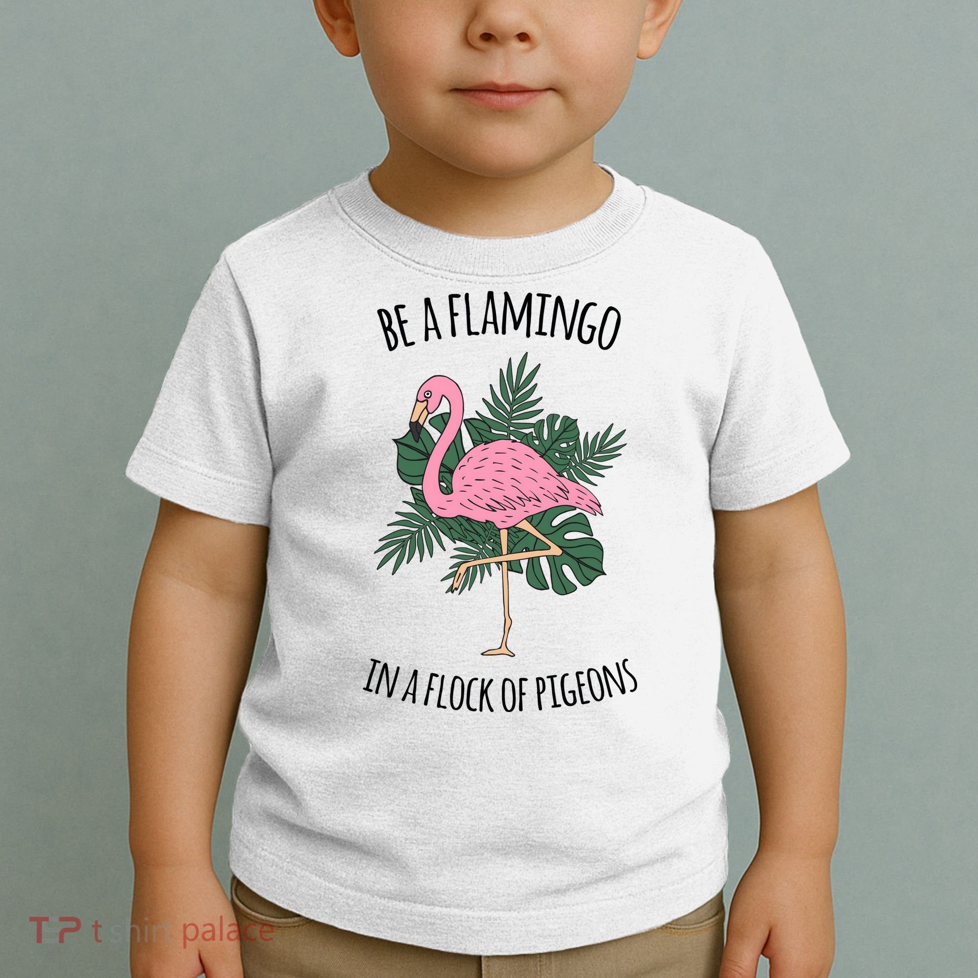 Be A Flamingo In A Flock Of Pigeons Toddler T-Shirt