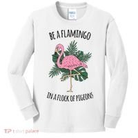 Be A Flamingo In A Flock Of Pigeons Kids Long Sleeve Shirt thumb 0