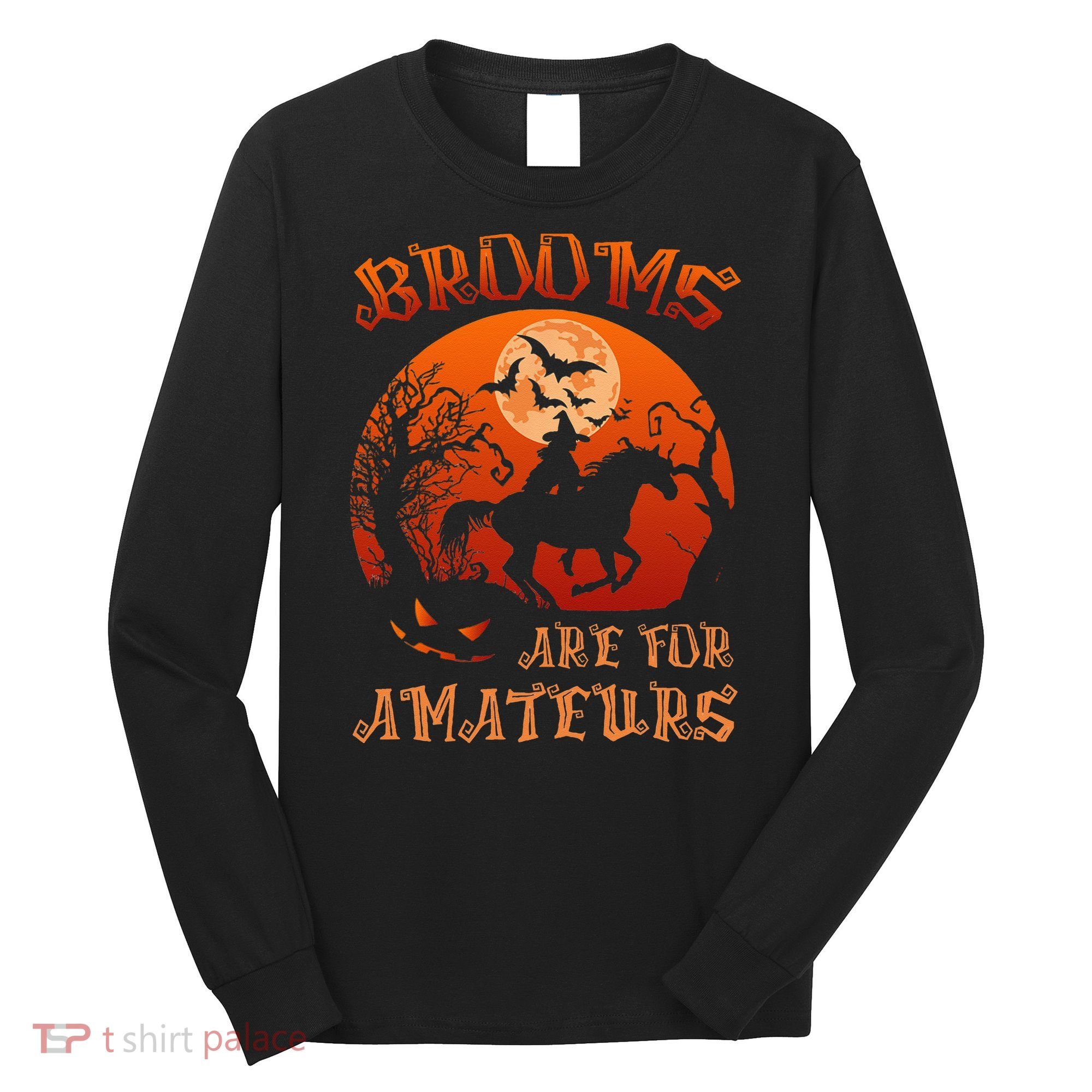 Brooms Are For Amateurs Witch Riding Horse Halloween Women Long Sleeve Shirt