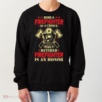 Being A Firefighter Is A Choice Being A Retired Is An Honor Women's Sweatshirt thumb 0
