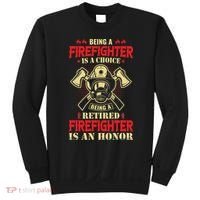 Being A Firefighter Is A Choice Being A Retired Is An Honor Sweatshirt thumb 0