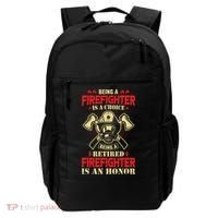 Being A Firefighter Is A Choice Being A Retired Is An Honor Backpack thumb 0