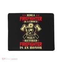 Being A Firefighter Is A Choice Being A Retired Is An Honor Mousepad thumb 0