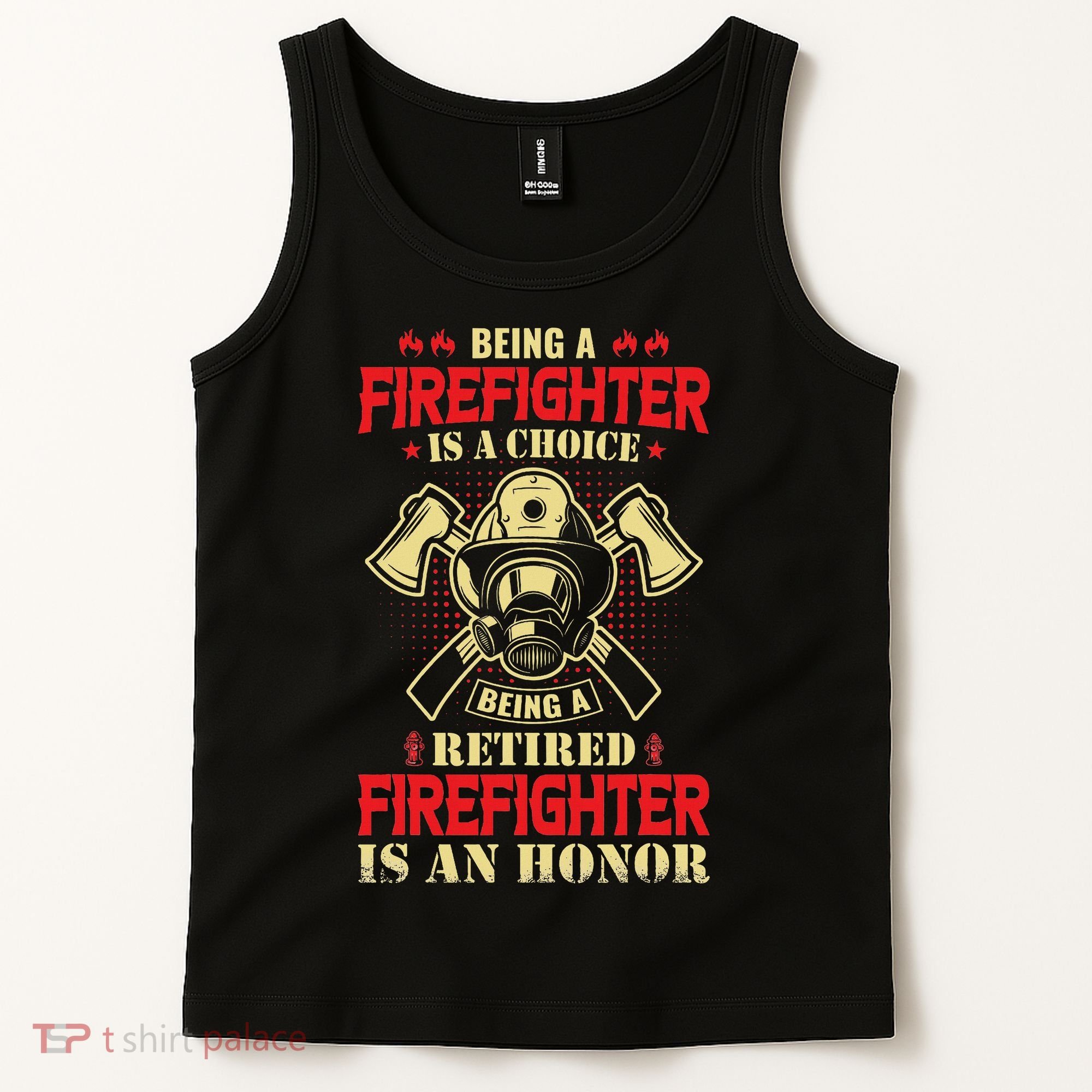 Being A Firefighter Is A Choice Being A Retired Is An Honor Tank Top