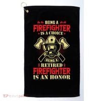 Being A Firefighter Is A Choice Being A Retired Is An Honor Golf Towel thumb 0