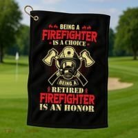 Being A Firefighter Is A Choice Being A Retired Is An Honor Golf Towel thumb 1
