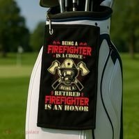 Being A Firefighter Is A Choice Being A Retired Is An Honor Golf Towel thumb 2