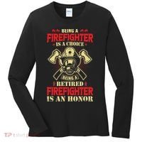 Being A Firefighter Is A Choice Being A Retired Is An Honor Women's Long Sleeve Shirt thumb 0
