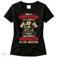 Being A Firefighter Is A Choice Being A Retired Is An Honor Women's T-Shirt thumb 0