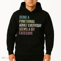 Being A Functional Adult Everyday Seems A Bit Excessive Hoodie thumb 2