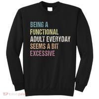 Being A Functional Adult Everyday Seems A Bit Excessive Sweatshirt thumb 0