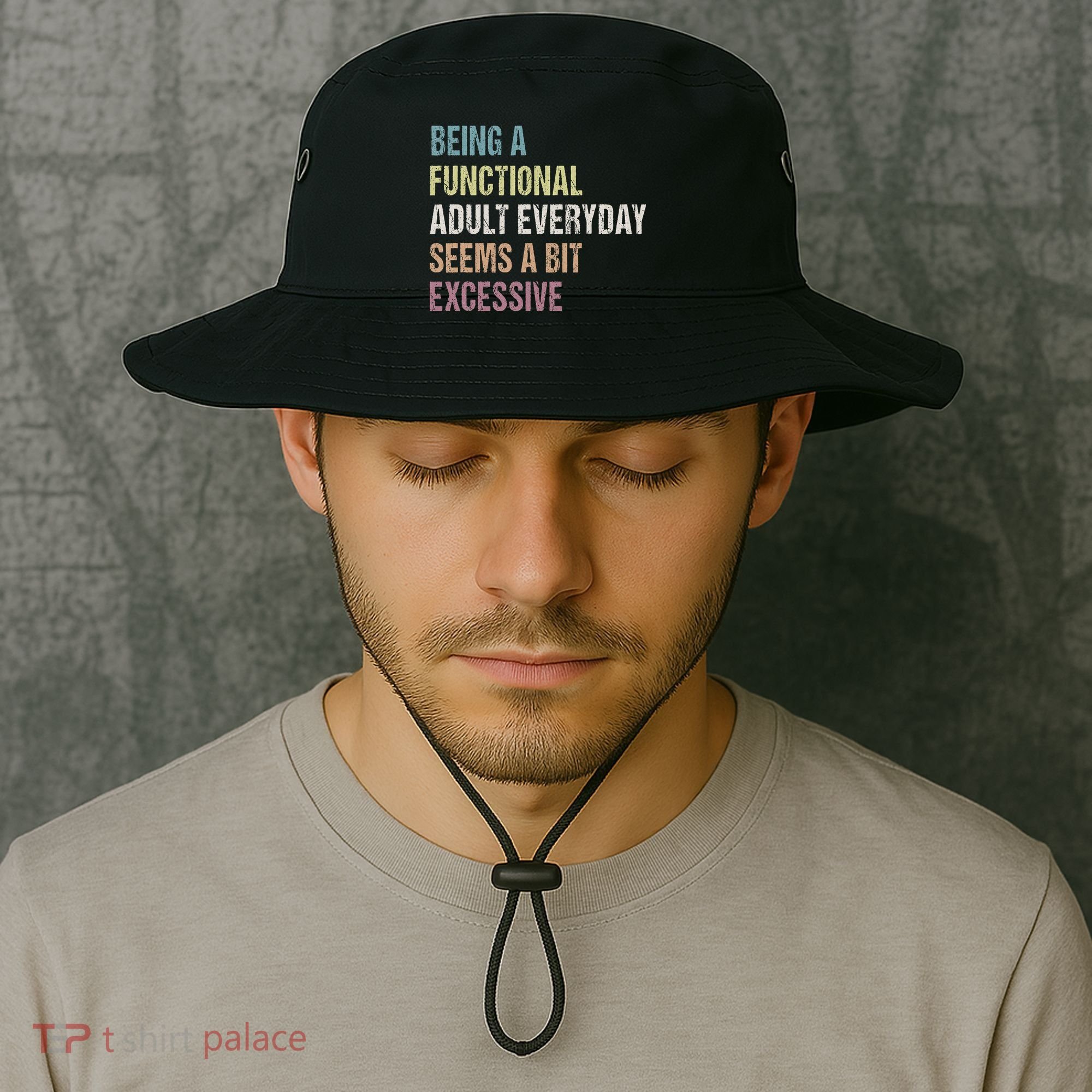 Being A Functional Adult Everyday Seems A Bit Excessive Bucket Hat