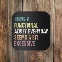 Being A Functional Adult Everyday Seems A Bit Excessive Coaster thumb 0