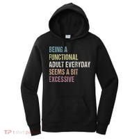 Being A Functional Adult Everyday Seems A Bit Excessive Women's Hoodie thumb 0