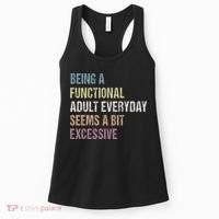 Being A Functional Adult Everyday Seems A Bit Excessive Women's Tank Top thumb 0