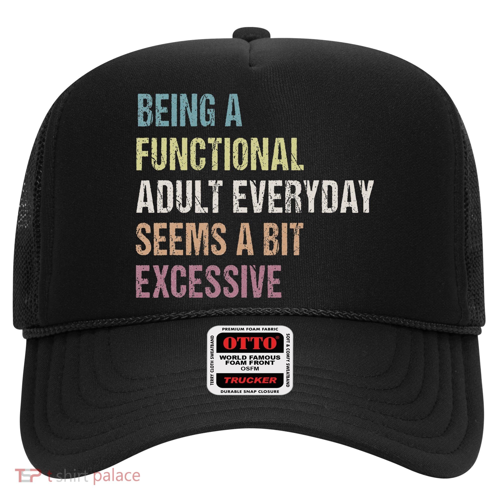Being A Functional Adult Everyday Seems A Bit Excessive Hat