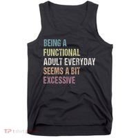 Being A Functional Adult Everyday Seems A Bit Excessive Tank Top thumb 0