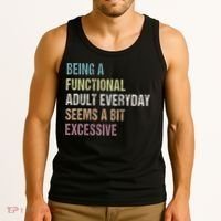 Being A Functional Adult Everyday Seems A Bit Excessive Tank Top thumb 3