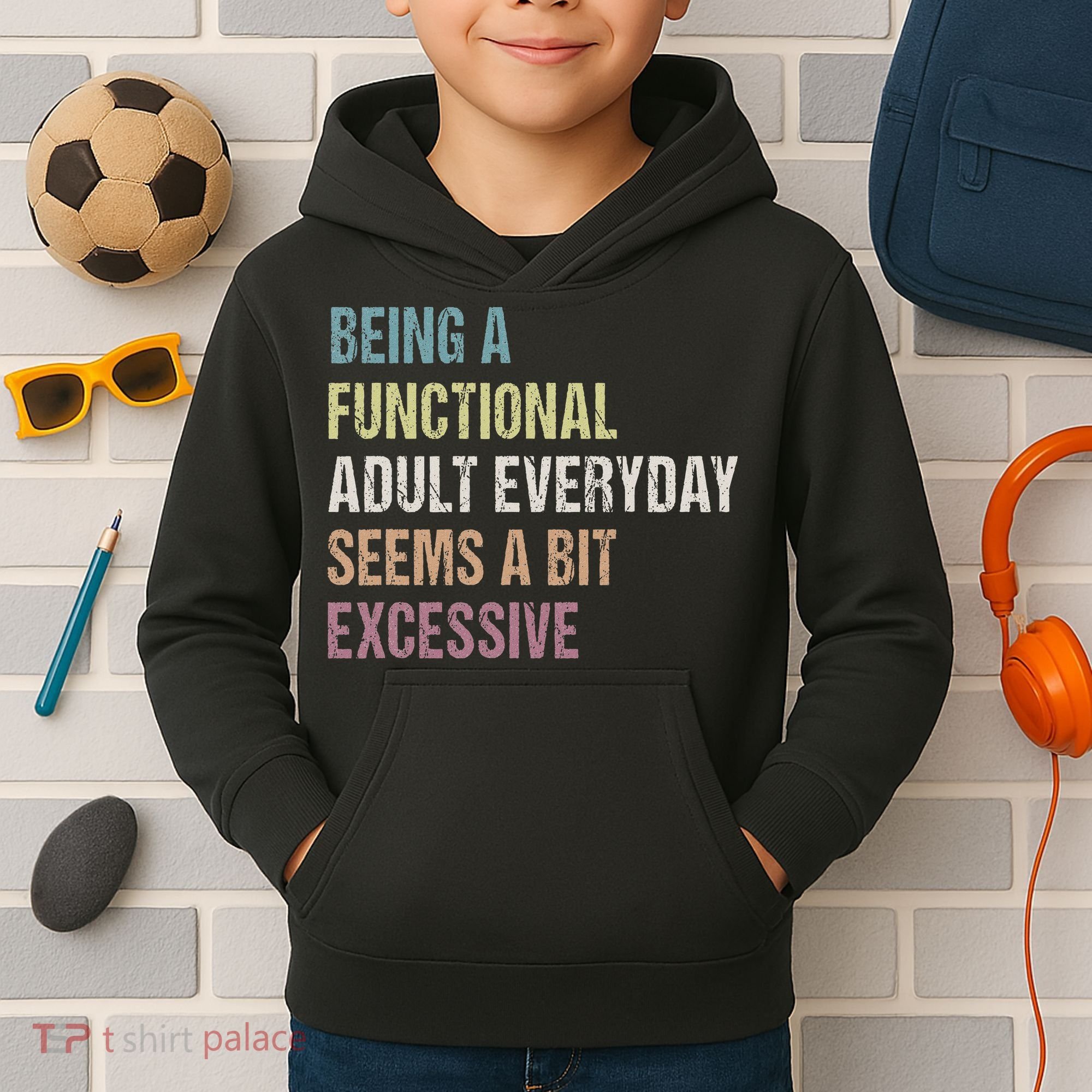 Being A Functional Adult Everyday Seems A Bit Excessive Kids Hoodie