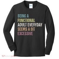 Being A Functional Adult Everyday Seems A Bit Excessive Kids Long Sleeve Shirt thumb 0