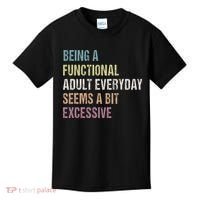 Being A Functional Adult Everyday Seems A Bit Excessive Kids T-Shirt thumb 0
